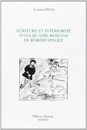Couverture du produit · Ecriture et Interiorite Dans Quatre Romans de Robert Pinget.