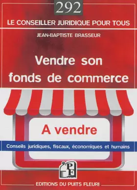 Couverture du produit · Vendre son fonds de commerce. Conseils juridiques, fiscaux, économiques et humains.