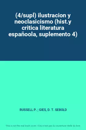 Couverture du produit · (4/supl) ilustracion y neoclasicismo (hist.y critica literatura españoola, suplemento 4)