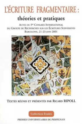 Couverture du produit · L'écriture fragmentaire : théories et pratiques: Actes du 1er congrès international du Groupe de Recherches sur les Ecritures S