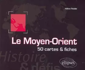 Couverture du produit · Le Moyen-Orient : 50 cartes et fiches