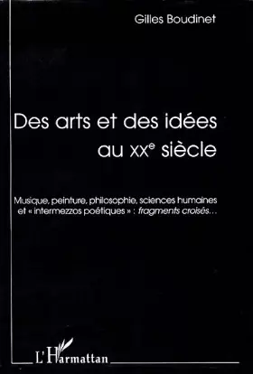 Couverture du produit · Des Arts et des idées au XXe siècle : musique, peinture, philosophie, sciences humaines, 2e édition
