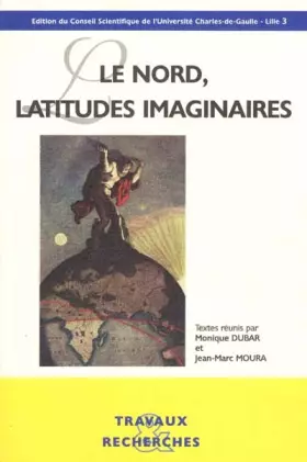 Couverture du produit · Le Nord, latitudes imaginaires. : Actes du XXIXe congrès de la société française de littérature générale et comparée