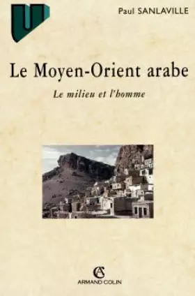 Couverture du produit · Le Moyen-Orient arabe : le milieu et l'homme