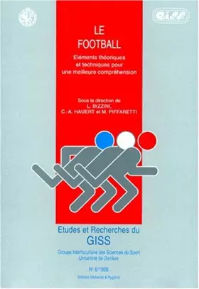 Couverture du produit · Le footbal. Eléments théoriques et techniques pour une meilleure compréhension