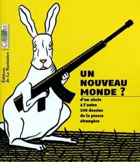 Couverture du produit · Un nouveau monde ? D'un siècle à l'autre 330 dessins de la presse étrangère
