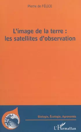 Couverture du produit · L'image de la terre : les satellites d'observation