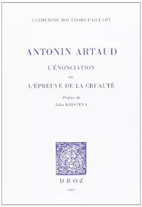 Couverture du produit · Antonin Artaud: L'énonciation ou l'épreuve de la cruauté