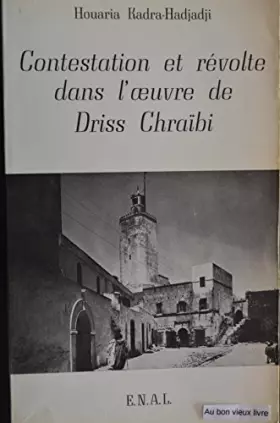 Couverture du produit · Contestation et révolte dans l'oeuvre de Driss Chraïbi