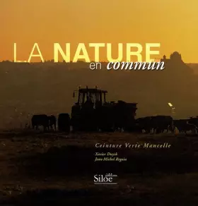 Couverture du produit · La nature en commun : Vivre l'agriculture aux portes du Mans, Ceinture verte mancelle