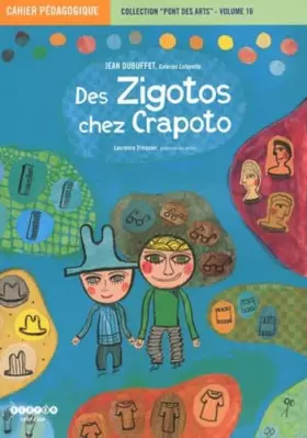 Couverture du produit · Des Zigotos chez Crapoto, Jean Dubuffet, Galeries Lafayette: Cahier pédagogique