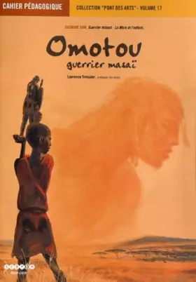 Couverture du produit · Omotou guerrier massaï, Ousmane Sow, Guerrier debout - La Mère et l'enfant: Cahier pédagogique