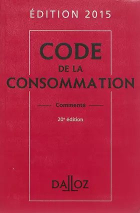 Couverture du produit · Code de la consommation 2015, commenté - 20e éd.