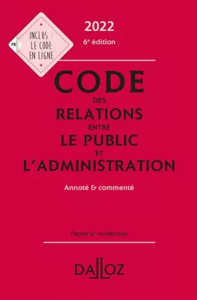 Couverture du produit · Code des relations entre le public et l'administration 2022 6ed - Annoté et commenté