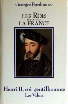 Couverture du produit · Henri II, roi Gentilhomme  Les Valois