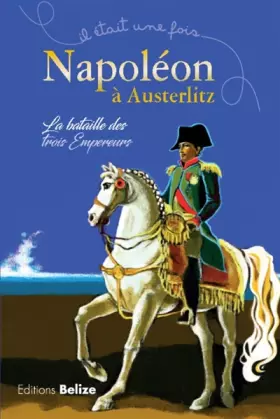 Couverture du produit · Napoléon à Austerlitz: La bataille des trois empereurs