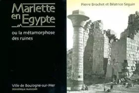 Couverture du produit · Mariette en Egypte: Ou la métamorphoses des ruines