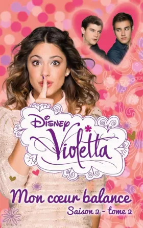Couverture du produit · Violetta : Mon coeur balance - saison 2 tome 2