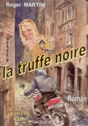 Couverture du produit · La truffe noire : (Dissection d'un fait-divers)