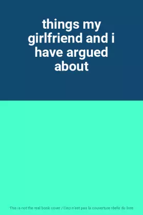 Couverture du produit · things my girlfriend and i have argued about