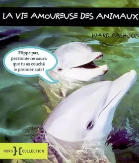 Couverture du produit · La Vie Amoureuse des Animaux