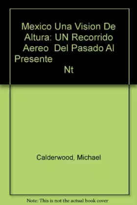 Couverture du produit · Mexico Una Vision De Altura: UN Recorrido Aereo Del Pasado Al Presente Nt (Spanish Edition)