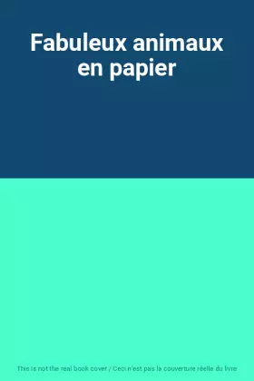 Couverture du produit · Fabuleux animaux en papier
