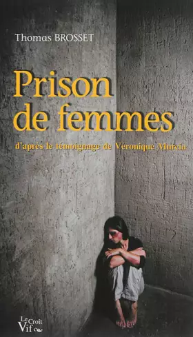 Couverture du produit · Prison de femmes. D'après le témoignage de Véronique Murcia