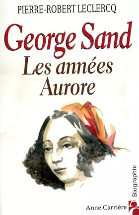 Couverture du produit · George Sand : Les Années aurore