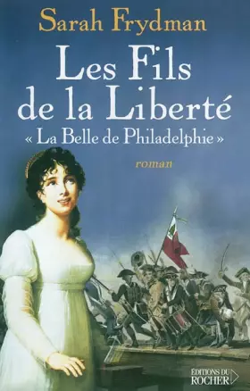 Couverture du produit · Les Fils de la Liberté, Tome 1 : La belle de Philadelphie