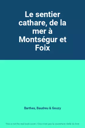 Couverture du produit · Le sentier cathare, de la mer à Montségur et Foix