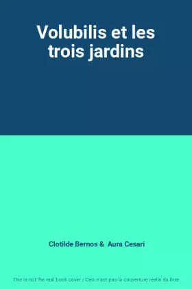 Couverture du produit · Volubilis et les trois jardins