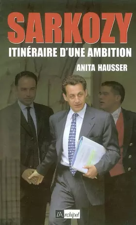 Couverture du produit · Sarkozy : Itinéraire d'une ambition