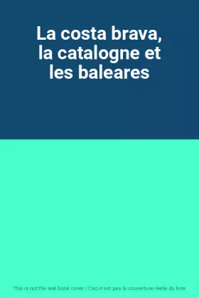 Couverture du produit · La costa brava, la catalogne et les baleares