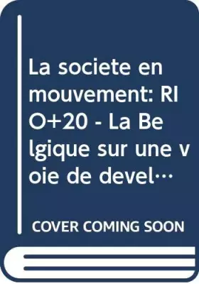 Couverture du produit · La société en mouvement: RIO+20 - La Belgique sur une voie de développement durable?