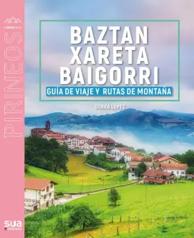 Couverture du produit · Guía viajera y montañera de Baztan, Xareta y Baigorri: 147 (El mundo de los Pirineos)