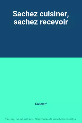 Couverture du produit · Sachez cuisiner, sachez recevoir