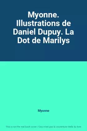 Couverture du produit · Myonne. Illustrations de Daniel Dupuy. La Dot de Marilys