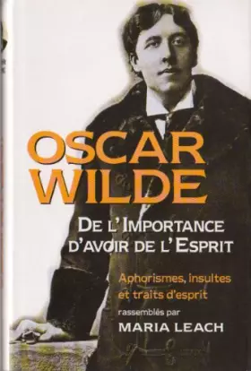 Couverture du produit · De l' importance d' avoir de l' esprit. Aphorisme, Insultes et traits d' esprit rassemblés par Maria Leach.