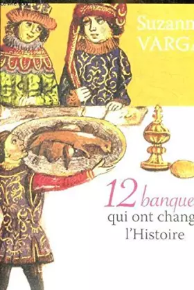 Couverture du produit · 12 BANQUETS QUI ONT CHANGE L HISTOIRE