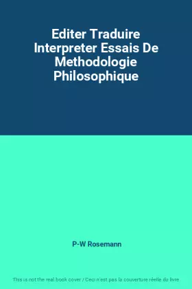 Couverture du produit · Editer Traduire Interpreter Essais De Methodologie Philosophique