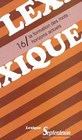 Couverture du produit · Lexique 16/ La formation des mots : horizons actuels
