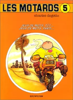 Couverture du produit · Les motards, Tome 5 : Jeux mots tôt, jeux mots tard