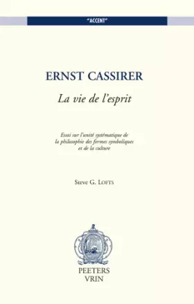 Couverture du produit · Ernst Cassirer, La vie de l'esprit. Essai sur l'unité systématique de la philosophie des formes symboliques et de la culture