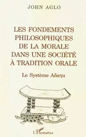 Couverture du produit · LES FONDEMENTS PHILOSOPHIQUES DE LA MORALE DANS UNE SOCIÉTÉ À TRADITION ORALE