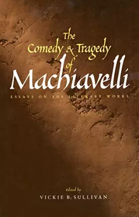 Couverture du produit · The Comedy and Tragedy of Machiavelli: Essays on the Literary Works