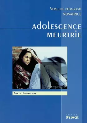 Couverture du produit · Adolescence meurtrie vers une pédagogie novatrice