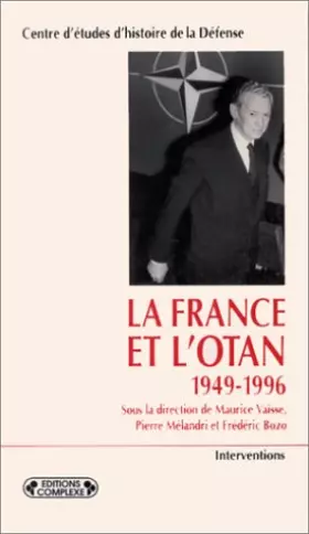 Couverture du produit · La France et l'OTAN, 1949-1996 : Actes du colloque tenu à l'École militaire, [les] 8, 9 et 10 février 1996, à Paris