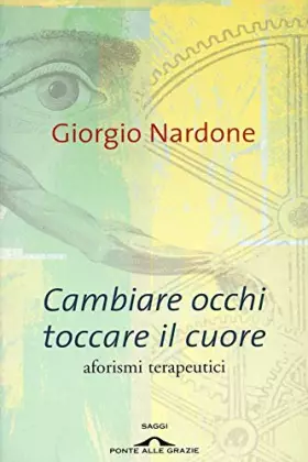 Couverture du produit · Cambiare occhi toccare il cuore. Aforismi terapeutici