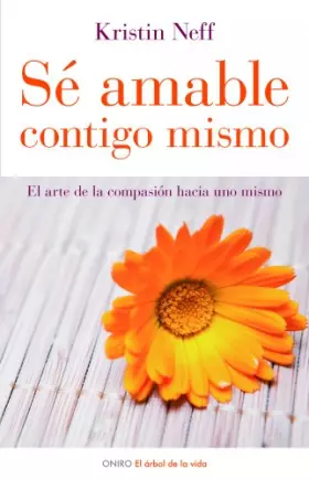 Couverture du produit · Sé amable contigo mismo: El arte de la compasión hacia uno mismo (El Árbol de la Vida)